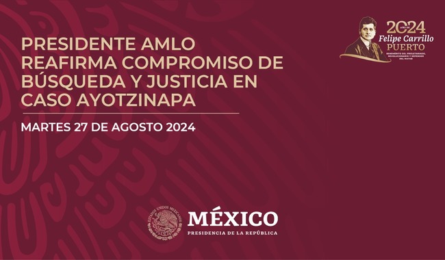 Presidente AMLO reafirma compromiso de búsqueda y justicia en caso Ayotzinapa